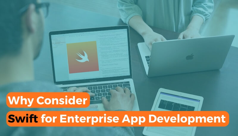 top reasons why you should consider Swift for enterprise app development